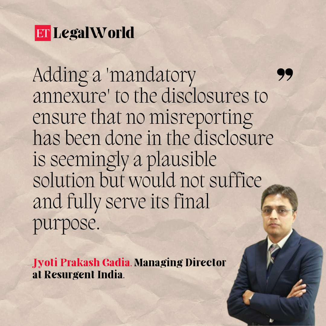 <p>Jyoti Prakash Gadia, Managing Director at Resurgent India speaks with ETLegalworld on mandatory disclosure to solve the challenge associated with false disclosure in the context of Sebi's BGDL order.</p>