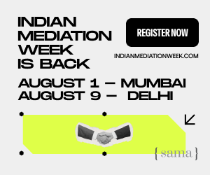 Indian Mediation Week by SAMA, August 1 in Mumbai, August 9 in Delhi