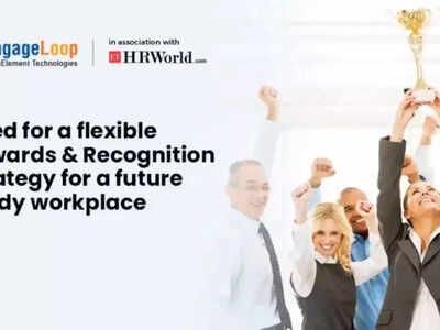 need for a flexible reward and recognition strategy for a future ready workplace