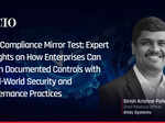 The Compliance Mirror Test: Expert Insights on How Enterprises Can Align Documented Controls with Real-World Security and Governance Practices