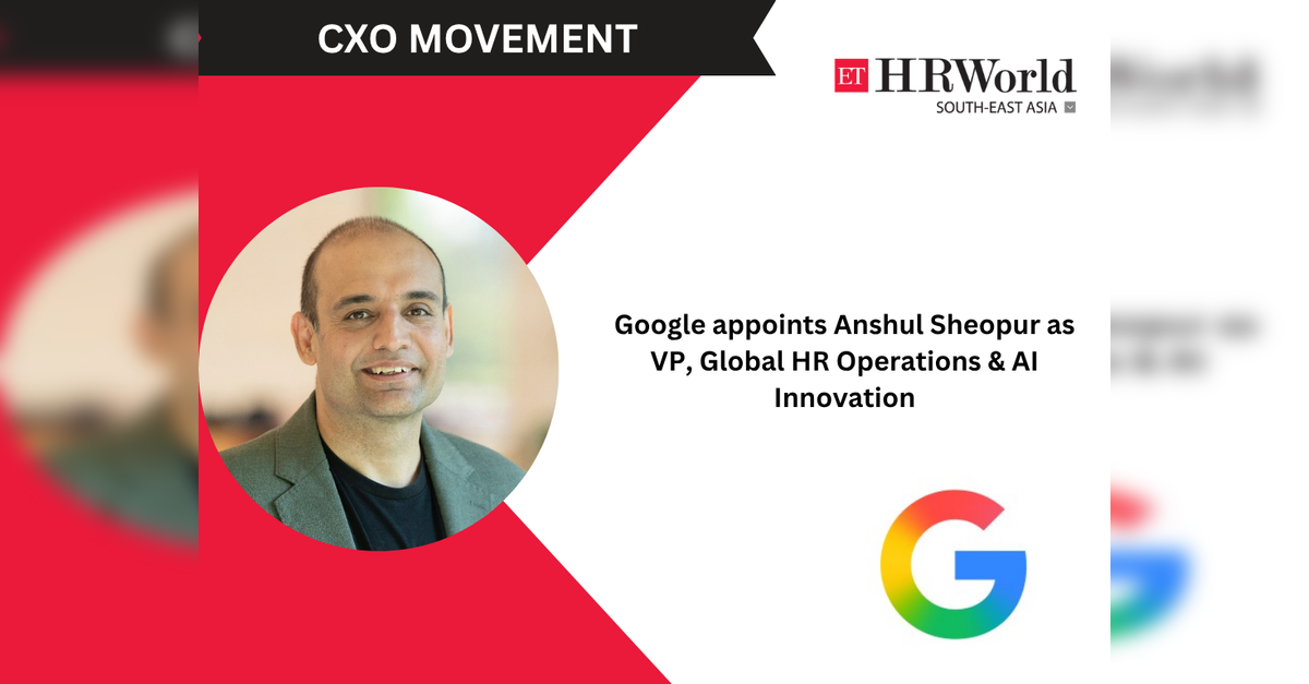 Google appoints Anshul Sheopur as VP, Global HR Operations &amp; AI Innovation