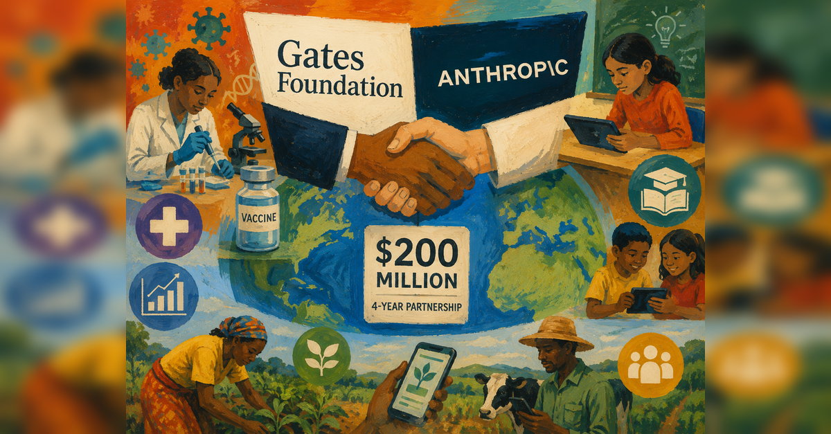 Gates Foundation, Anthropic commit $200 million to AI tools for health, education and agriculture