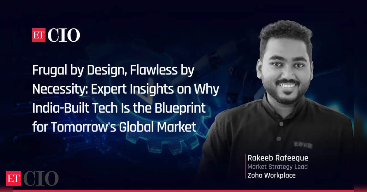 Frugal by Design, Flawless by Necessity: Expert Insights on Why India-Built Tech Is the Blueprint for Tomorrow's Global Market