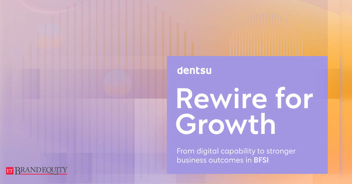 Dentsu India launches 'Rewire for Growth' report for BFSI's shift