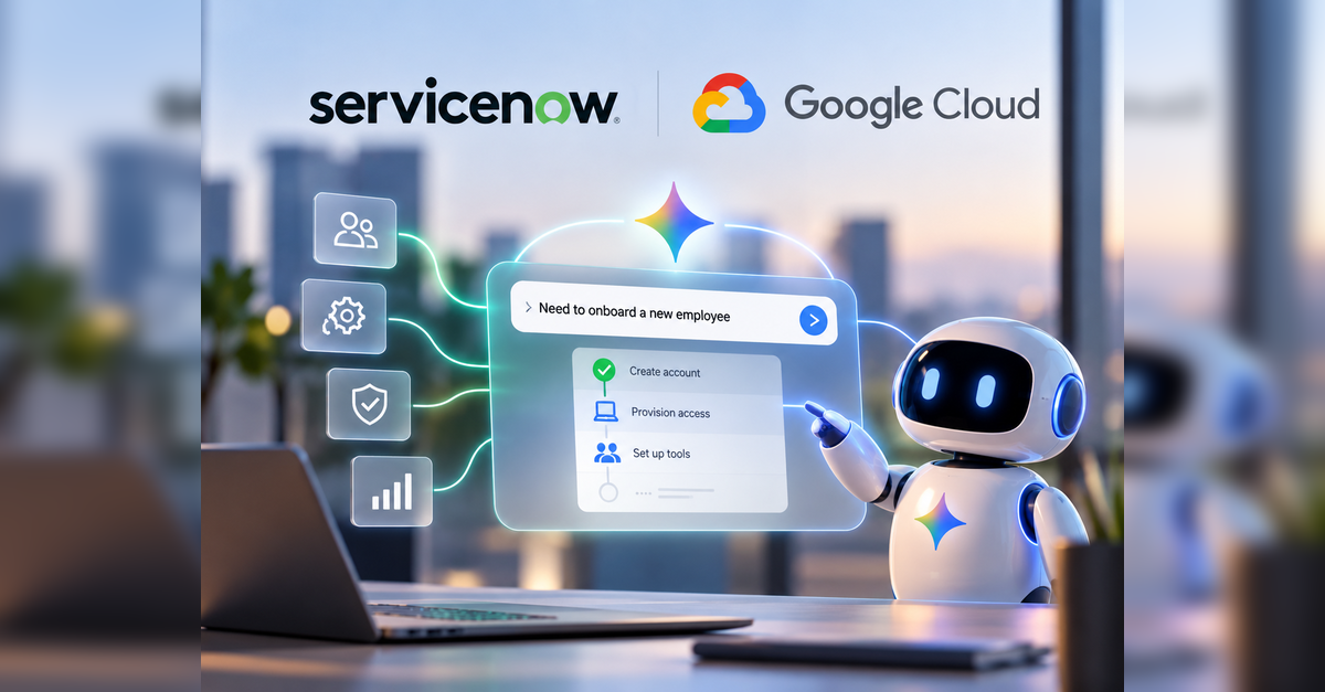 ServiceNow and Google Cloud Boost Enterprise Efficiency with AI ...