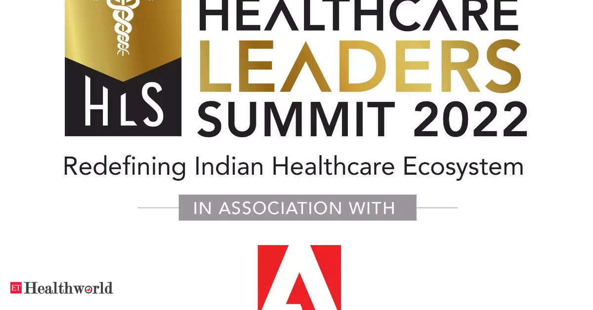 Healthcare leaders architecting future of health delivery at ET Healthcare Leaders’ Summit, Health News, ET HealthWorld