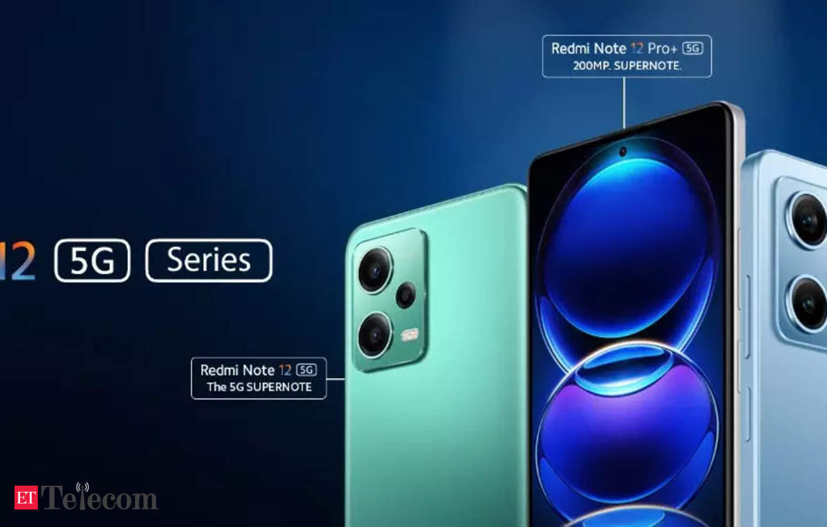 Xiaomi launches Redmi Note 12 5G series in India from Rs 17,999, ET Telecom